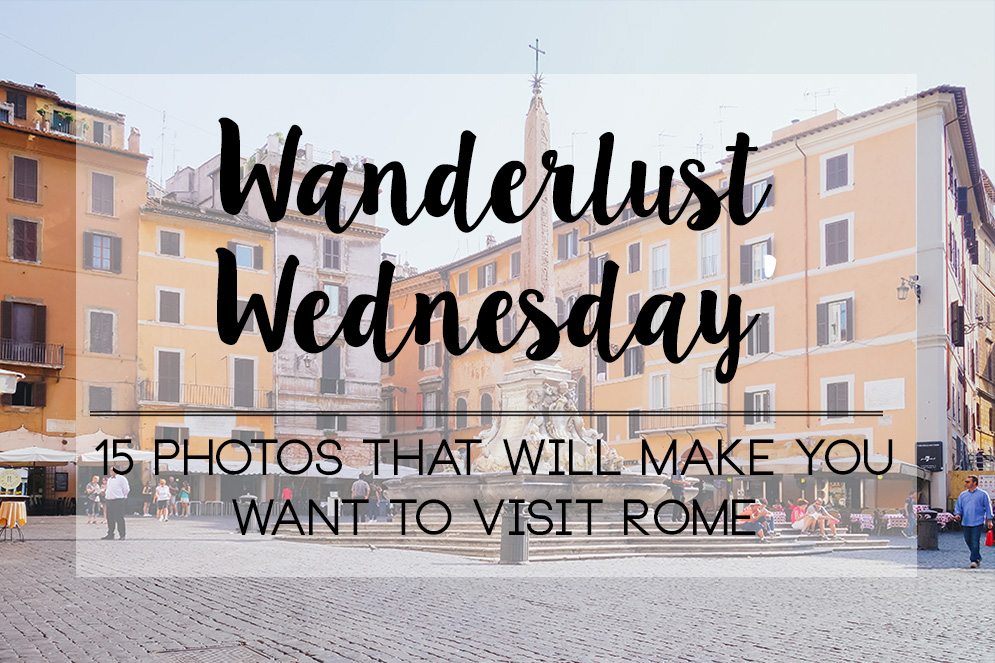 Wanderlust Wednesday: Rome